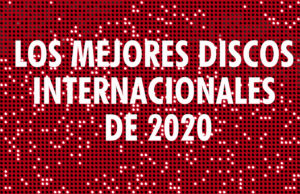 Los mejores discos internacionales de 2020